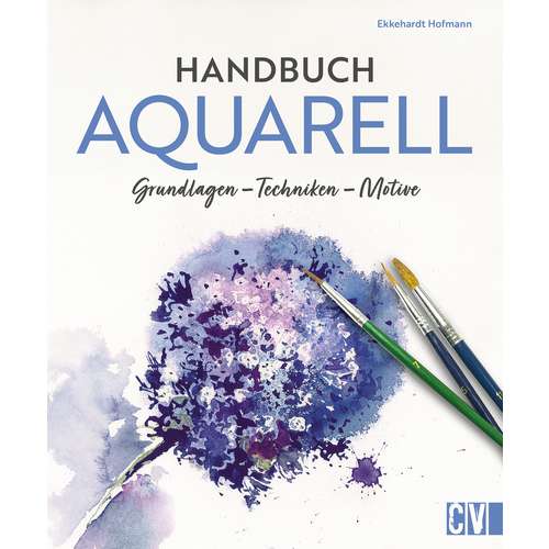 Handbuch Aquarell - Grundlagen, Techniken, Motive 