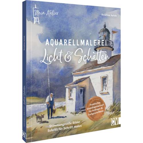 Mein Atelier Aquarellmalerei Licht & Schatten 