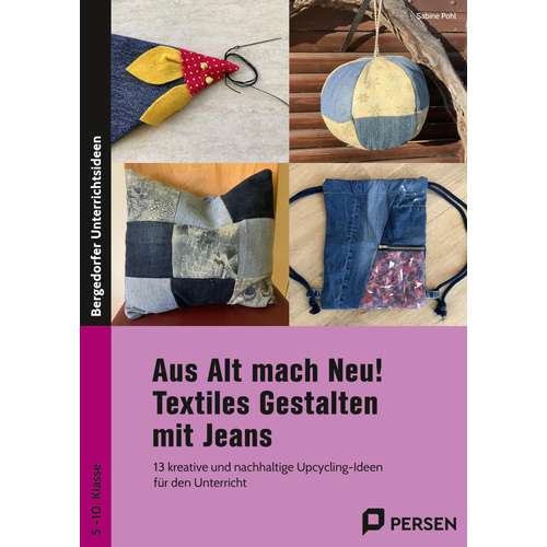 Aus Alt mach Neu! Textiles Gestalten mit Jeans 